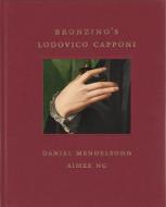 Bronzino's Lodovico Capponi di Daniel Mendelsohn, Aimee Ng edito da GILES