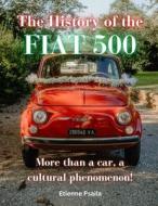 The History of the FIAT 500 di Etienne Psaila edito da Independently Published