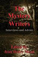 The Mystery Writers: Interviews and Advice di Sixty Mystery Novelists edito da Medallion Books