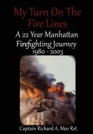 My Turn on the Fire Lines di Richard A Meo edito da Michael Ray King Publishing