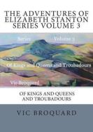 The Adventures of Elizabeth Stanton Series Volume 3 of Kings and Queens and Tro di Vic Broquard edito da Broquard eBooks