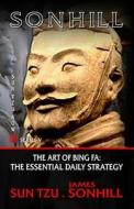 The Art of Bing Fa: The Essential Daily Strategy di James Sonhill edito da Sonhill Publishing LLC