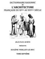 Dictionnaire Raisonné de l'Architecture Française du XIe au XVIe siècle Tome VII di Eugène Viollet-le-Duc edito da Books on Demand
