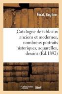 Catalogue De Tableaux Anciens Et Modernes, Nombreux Portraits Historiques, Aquarelles, Dessins di COLLECTIF edito da Hachette Livre - BNF