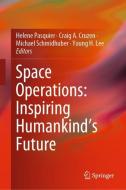 Space Operations: Inspiring Humankind's Future edito da Springer-Verlag GmbH