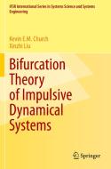 Bifurcation Theory of Impulsive Dynamical Systems di Xinzhi Liu, Kevin E. M. Church edito da Springer International Publishing