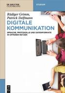 Grimm, R: Digitale Kommunikation di Rüdiger Grimm, Patrick Delfmann edito da Gruyter, de Oldenbourg