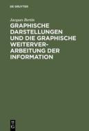 Graphische Darstellungen Und Die Graphische Weiterverarbeitung Der Information di Jacques Bertin edito da Walter de Gruyter