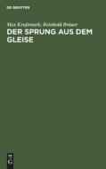 Der Sprung aus dem Gleise di Max Krufemark, Reinhold Bräuer edito da De Gruyter
