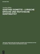 Goethes Sonette - Lyrische Epoche und motivische Kontinuität di Joachim Müller edito da De Gruyter