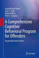 A Comprehensive Cognitive Behavioral Program for Offenders di John C. Gibbs, Peter E. Langdon, Granville Bud Potter, Molly Robbins edito da Springer International Publishing