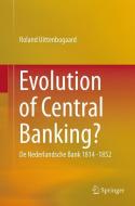 Evolution of Central Banking? di Roland Uittenbogaard edito da Springer International Publishing