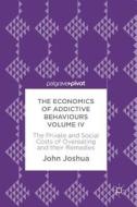 The Economics Of Addictive Behaviours Volume Iv di John Joshua edito da Springer International Publishing Ag