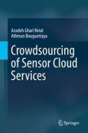 Crowdsourcing of Sensor Cloud Services di Azadeh Ghari Neiat, Athman Bouguettaya edito da Springer-Verlag GmbH