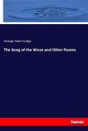 The Song of the Wave and Other Poems di George Cabot Lodge edito da hansebooks