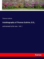 Autobiography of Thomas Guthrie, D.D., di Thomas Guthrie edito da hansebooks