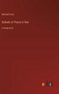 Ballads of Peace in War di Michael Earls edito da Outlook Verlag