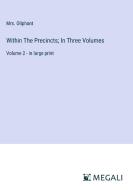 Within The Precincts; In Three Volumes di Oliphant edito da Megali Verlag