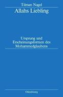 Allahs Liebling di Tilman Nagel edito da R Oldenbourg Verlag Gmbh