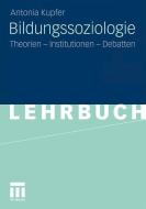 Bildungssoziologie di Antonia Kupfer edito da VS Verlag für Sozialw.