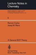 A General SCF Theory di Ramon Carbo, Joseph M. Riera edito da Springer Berlin Heidelberg