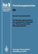3D-Bewegungssimulation als integratives Hilfsmittel zur Planung manueller Montagesysteme di Günter Kummetsteiner edito da Springer Berlin Heidelberg