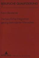 Die berufliche Integration geistig behinderter Menschen di Karin Beisteiner edito da Lang, Peter GmbH