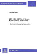 Corporate Identity zwischen Anspruch und Wirklichkeit di Cornelia Nietsch edito da Lang, Peter GmbH