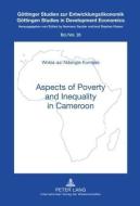 Aspects of Poverty and Inequality in Cameroon di Wokia-azi Ndangle Kumase edito da Lang, Peter GmbH