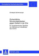 Zivilrechtliche Schutzmöglichkeiten gegen Gewalt in der Ehe di Christoph Schimrosczyk edito da Lang, Peter GmbH