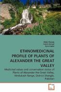 ETHNOMEDICINAL PROFILE OF PLANTS OF ALEXANDER THE GREAT VALLEY di Abdul Razzaq, Habib Ahmad, Ajmal Iqbal edito da VDM Verlag