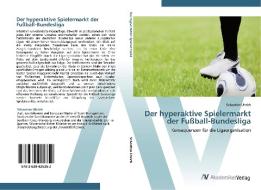 Der hyperaktive Spielermarkt  der Fußball-Bundesliga di Sebastian Uhrich edito da AV Akademikerverlag