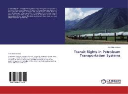 Transit Rights in Petroleum Transportation Systems di Arzu Mammadova edito da LAP Lambert Academic Publishing