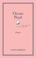Ocean Pearl di Sofia Grosch edito da Books on Demand