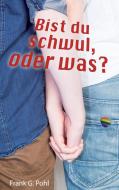 Bist du schwul, oder was? di Frank G. Pohl edito da Books on Demand