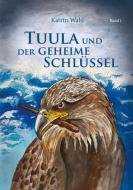 Tuula und der geheime Schlüssel di Katrin Wahl edito da Books on Demand