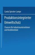Produktionsintegrierter Umweltschutz di Carola Spiecker-Lampe edito da Deutscher Universitätsverlag