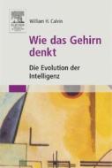 Wie Das Gehirn Denkt di William H. Calvin edito da Spektrum Akademischer Verlag