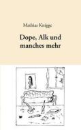 Dope, Alk Und Manches Mehr di Mathias Knigge edito da Books On Demand