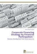 Corporate Financing Strategy by Financial Participation - di Ernest Anye Fongwa edito da Südwestdeutscher Verlag für Hochschulschriften AG  Co. KG