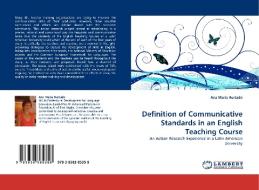 Definition of Communicative Standards in an English Teaching Course di Ana Maria Hurtado edito da LAP Lambert Acad. Publ.