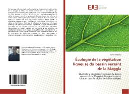 Écologie de la végétation ligneuse du bassin versant de la Maggia di Garba Amadou edito da Editions universitaires europeennes EUE