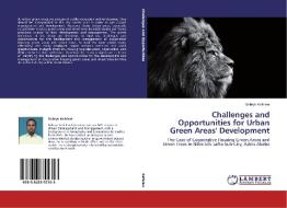 Challenges and Opportunities for Urban Green Areas' Development di Gebrye Kefelew edito da LAP Lambert Academic Publishing
