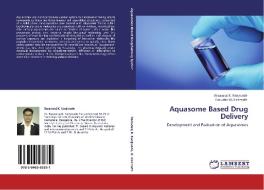 Aquasome Based Drug Delivery di Basavaraj K. Nanjwade, Gurudev M. Hiremath edito da LAP Lambert Academic Publishing