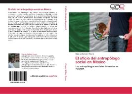 El oficio del antropólogo social en México di Charles Gaillard Rivero edito da EAE