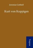 Kurt Von Koppigen di Jeremias Gotthelf edito da Trapeza