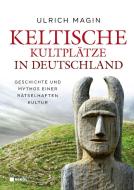 Keltische Kultplätze in Deutschland di Ulrich Magin edito da Nikol Verlagsges.mbH