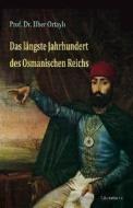 Das längste Jahrhundert des Osmanischen Reichs di Ilber Ortayli edito da Literaturca Verlag