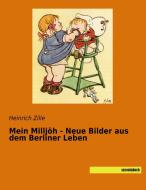 Mein Milljöh - Neue Bilder aus dem Berliner Leben di Heinrich Zille edito da SaxoniaBuch