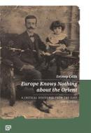 EUROPE KNOWS NOTHING ABOUT THE ORIENT di ZEYNEP ELIK edito da CHICAGO UNIVERSITY PRESS ACAD